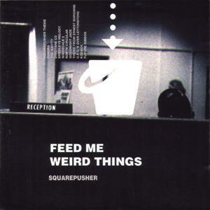 SQUAREPUSHER - Feed Me Weird Things cover 
