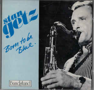 STAN GETZ - Born To Be Blue cover 