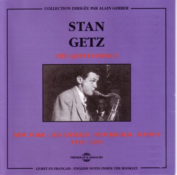 STAN GETZ - The Quintessence: NY-LA-Stockholm-Boston 1945-1951 cover 