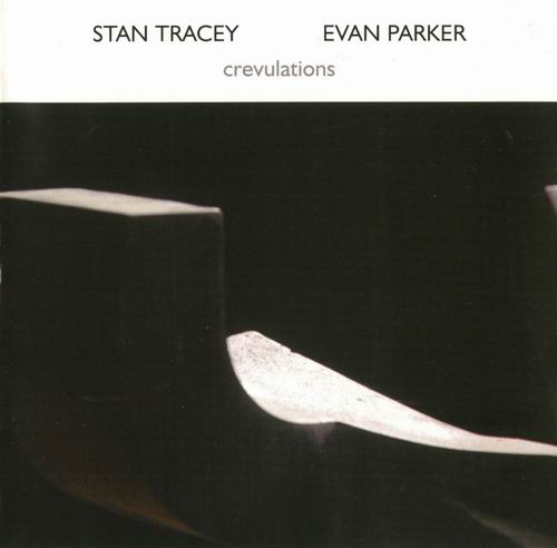 STAN TRACEY - Stan Tracey & Evan Parker : Crevulations cover 