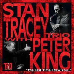 STAN TRACEY - Stan Tracey / Peter King : The Last Time I Saw You cover 