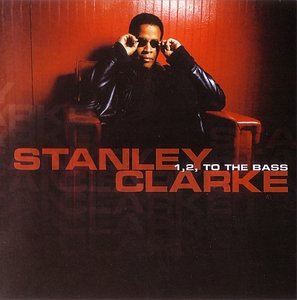 STANLEY CLARKE - 1, 2, to the Bass cover 