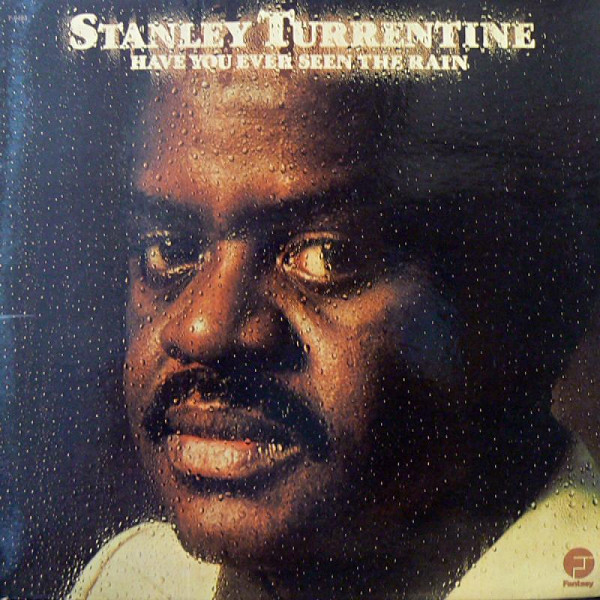 STANLEY TURRENTINE - Have You Ever Seen The Rain cover 