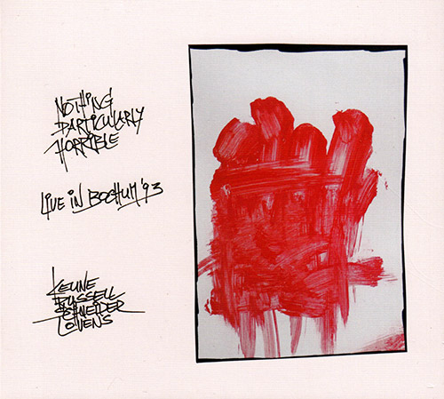 STEFAN KEUNE - Keune / Russell / Schneider / Lovens : Nothing Particularly Horrible (Live In Bochum '93) cover 