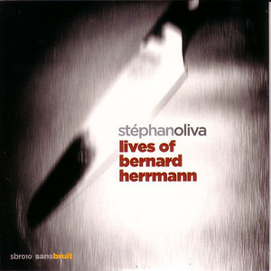 STÉPHAN OLIVA - Lives Of Bernard Herrmann cover 