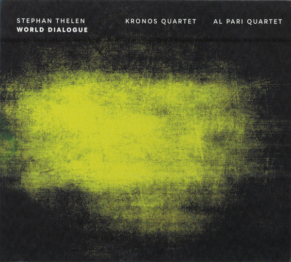 STEPHAN THELEN - Stephan Thelen - Kronos Quartet / Al Pari Quartet ‎: World Dialogue cover 