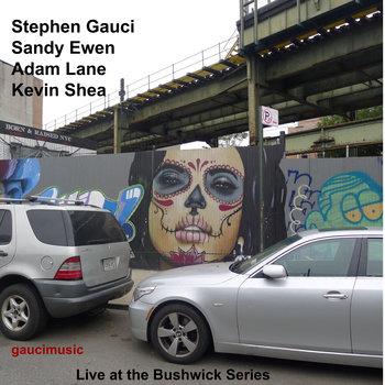 STEPHEN GAUCI - Gauci, Ewen, Lane, Shea : Live at the Bushwick Series cover 