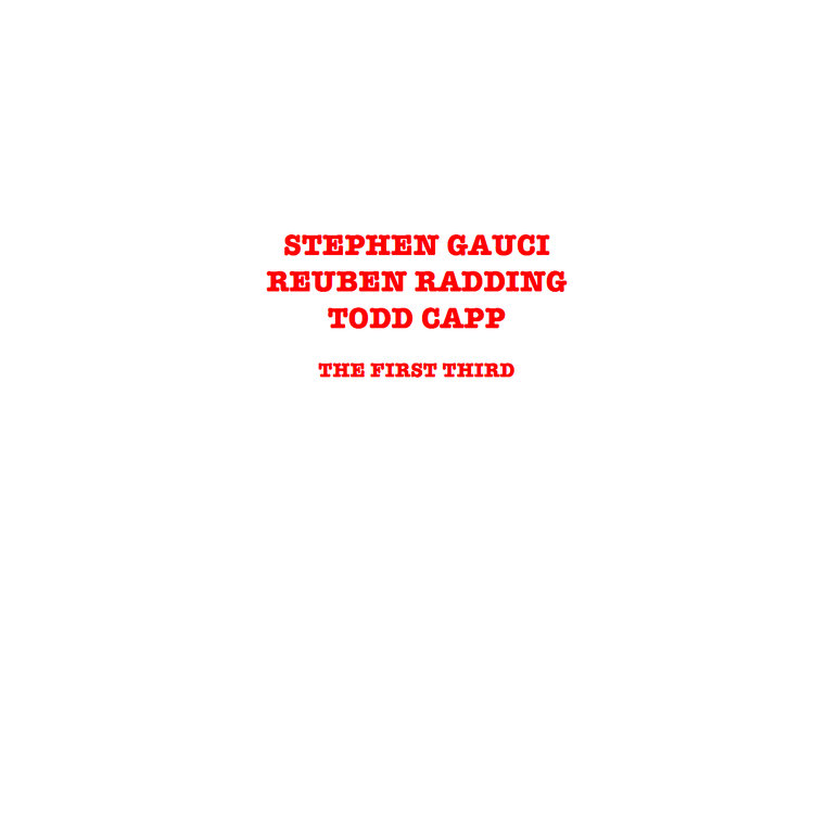 STEPHEN GAUCI - Stephen Gauci, Reuben Radding, Todd Capp ‎: The First Thrid cover 