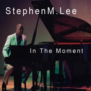 STEPHEN M. LEE - In The Moment cover 