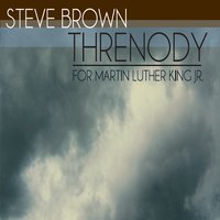 STEVE BROWN - Threnody (For Martin Luther King Jr.) cover 