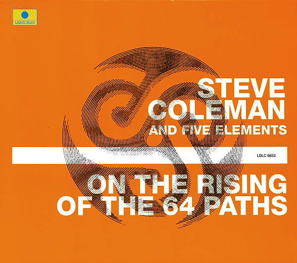 STEVE COLEMAN - Steve Coleman And Five Elements ‎: On The Rising Of The 64 Paths cover 