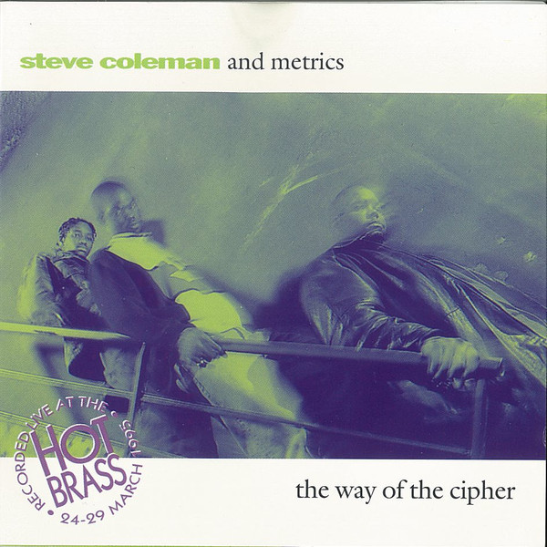 STEVE COLEMAN - Steve Coleman and Metrics : The Way of the Cipher cover 