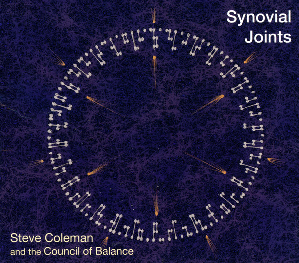 STEVE COLEMAN - Steve Coleman and the Council of Balance: Synovial Joints cover 