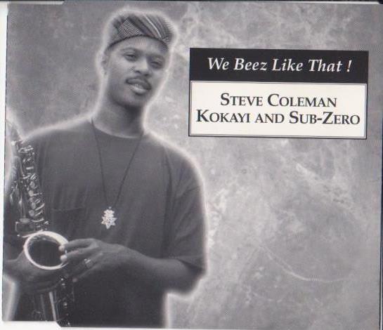 STEVE COLEMAN - Steve Coleman, Kokayi And Sub-Zero : We Beez Like That! cover 