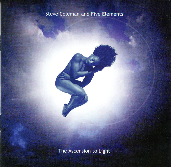 STEVE COLEMAN - Steve Coleman And Five Elements ‎: The Ascension To Light cover 
