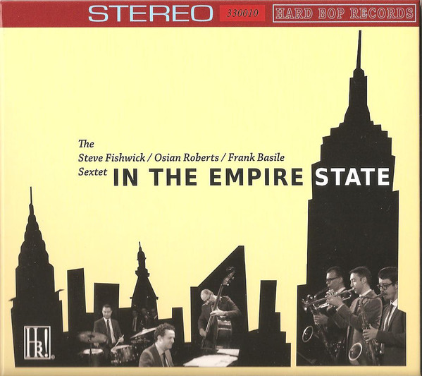 STEVE FISHWICK - The Steve Fishwick/Osian Roberts/Frank Basile Sextet : In The Empire State cover 