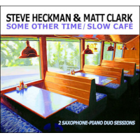 STEVE HECKMAN - Steve Heckman & Matt Clark : Some Other Time / Slow Café cover 