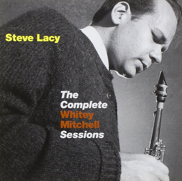STEVE LACY - The Complete Whitey Mitchell Sessions cover 
