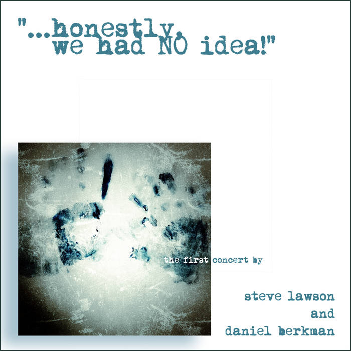 STEVE LAWSON - Steve Lawson and Daniel Berkman : .​.​.​Honestly, We Had NO Idea! cover 