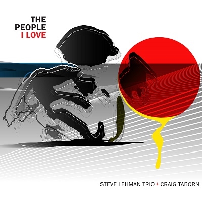 STEVE LEHMAN - Steve Lehman Trio + Craig Taborn &amp;#8206;: The People I Love cover 