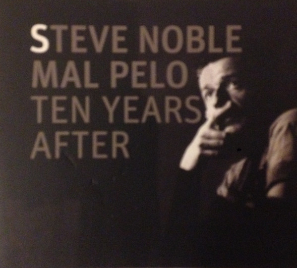 STEVE NOBLE - Steve Noble, Mal Pelo ‎: Ten Years After cover 