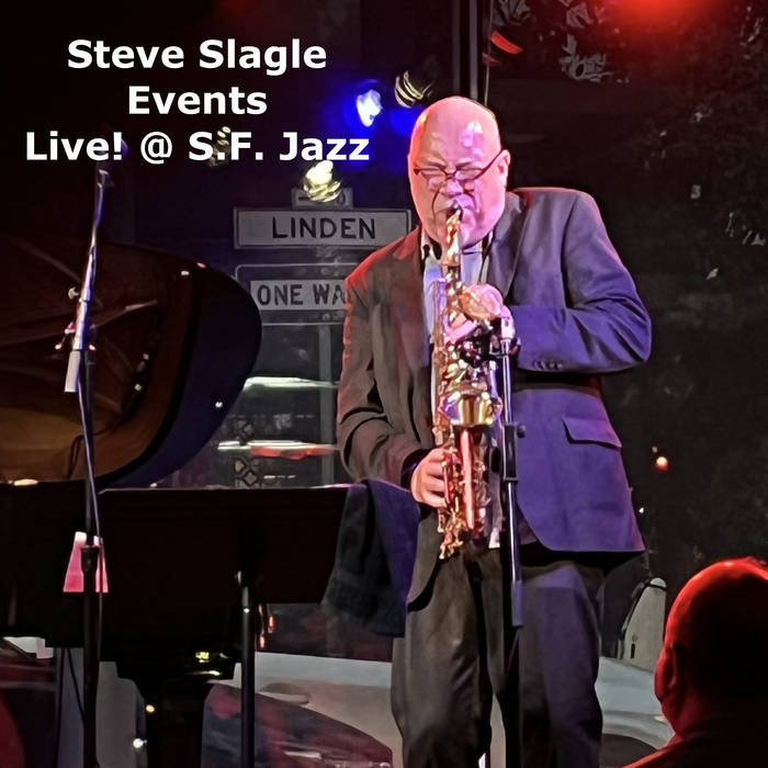 STEVE SLAGLE - Events: Live! @ S.F. Jazz cover 