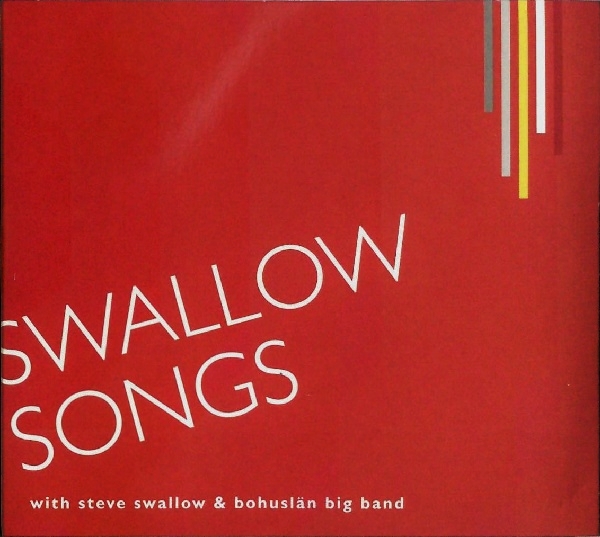 STEVE SWALLOW - Steve Swallow &  Bohuslän Big Band : Swallow Songs cover 