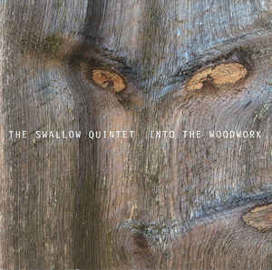 STEVE SWALLOW - The Swallow Quintet : Into The Woodwork cover 