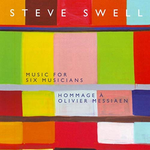 STEVE SWELL - Music For Six Musicians : Hommage A Messiaen cover 