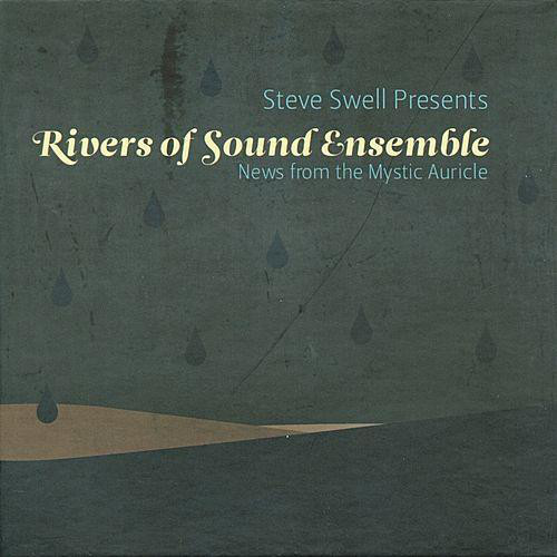 STEVE SWELL - Rivers of Sound Ensemble - News From the Mystic Auricle cover 