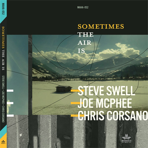 STEVE SWELL - Steve Swell / Joe Mcphee / Chris Corsano : Sometimes The Air Is cover 