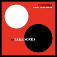STEVE SWELL - Steve Swell - Thomas Heberer : 12 Paradoxes cover 