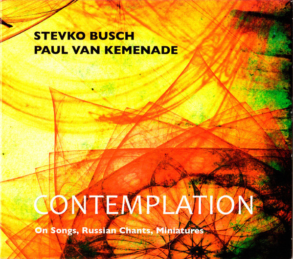 STEVKO BUSCH - Stevko Busch & Paul van Kemenade : Contemplation. On Songs, Russian Chants, Miniatures cover 