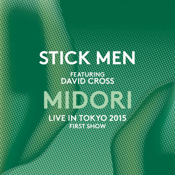 STICK MEN - Midori - Live in Tokyo 2015 - First Show cover 