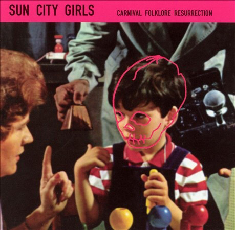 SUN CITY GIRLS - Carnival Folklore Resurrection 11/12: Carnival Folklore Resurrection Radio cover 
