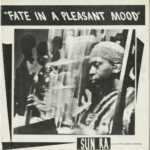 SUN RA - Sun Ra & His Myth Science Arkestra : Fate In A Pleasant Mood cover 