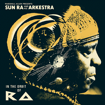 SUN RA - Marshall Allen Presents Sun Ra & His Arkestra : In The Orbit Of Ra cover 