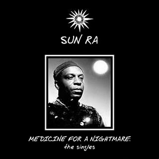 SUN RA - Medicine for a Nightmare: The Singles cover 
