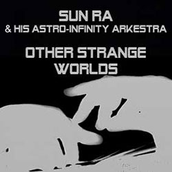 SUN RA - Other Strange Worlds cover 