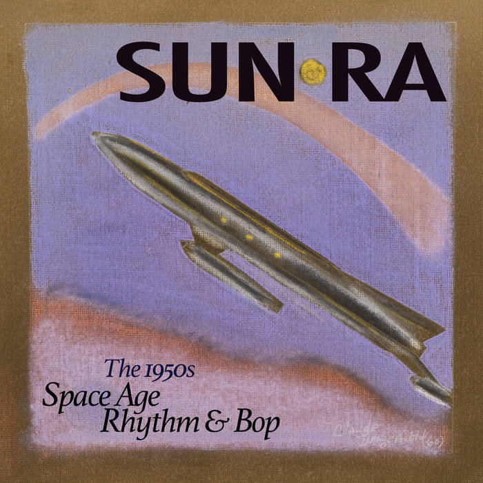 SUN RA - Space Age Rhythm & Bop : The 1950s cover 