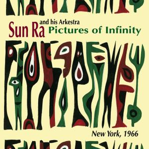 SUN RA - Sun Ra & His Arkestra : Pictures of Infinity cover 