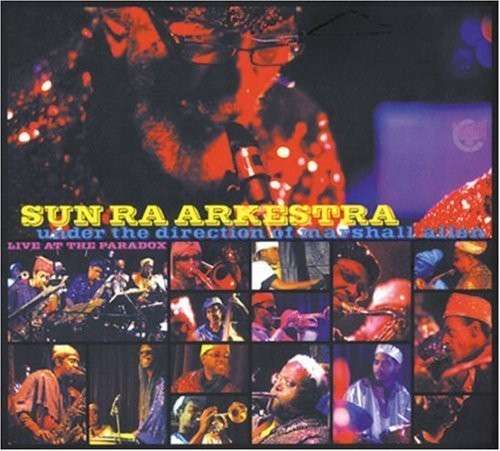 SUN RA - Sun Ra Arkestra Under The Direction Of Marshall Allen – Live At The Paradox cover 