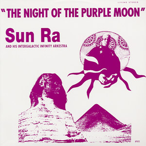 SUN RA - Sun Ra And His Intergalactic Infinity Arkestra : The Night Of The Purple Moon cover 