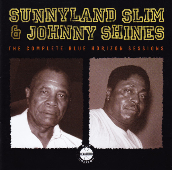 SUNNYLAND SLIM - Sunnyland Slim & Johnny Shines ‎: The Complete Blue Horizon Sessions cover 