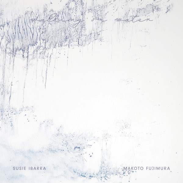 SUSIE IBARRA - Susie Ibarra & Makoto Fujimura : Walking On Water cover 