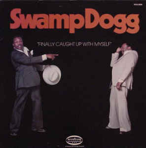 SWAMP DOGG - Finally Caught Up With Myself cover 
