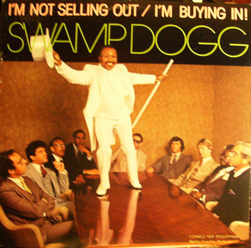 SWAMP DOGG - I'm Not Selling Out / I'm Buying In! cover 