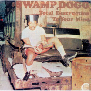 SWAMP DOGG - Total Destruction To Your Mind cover 