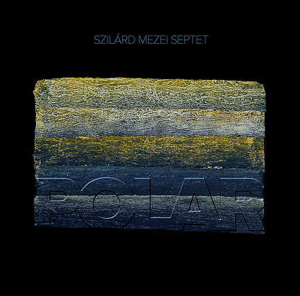 SZILÁRD MEZEI - Szilard Mezei Septet : Polar cover 