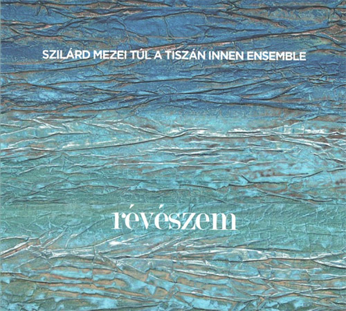 SZILÁRD MEZEI - Szilard Mezei Tul A Tiszan Innen Ensemble : Reveszem cover 